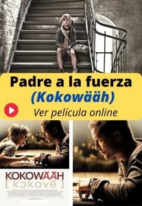 Padre a la fuerza (Kokowääh) ver película online