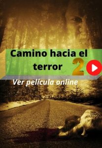 Camino hacia el terror 2 ver película online