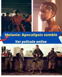 Melanie: Apocalipsis zombie ver película online
