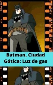 Batman, Ciudad Gótica: Luz de gas ver película online