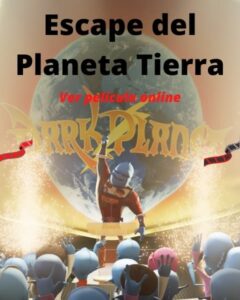 Escape del Planeta Tierra ver película online