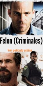 Felon (Criminales) ver película online
